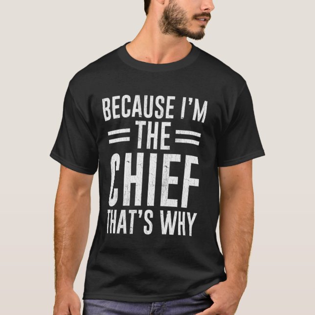 Weil ich der Chef bin, ist das der Grund, warum de T-Shirt (Vorderseite)