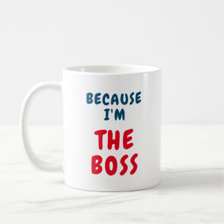 Weil ich der Chef bin Kaffeetasse
