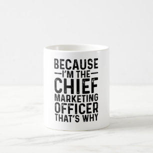 Weil ich der Chief Marketing Officer bin, deshalb Kaffeetasse