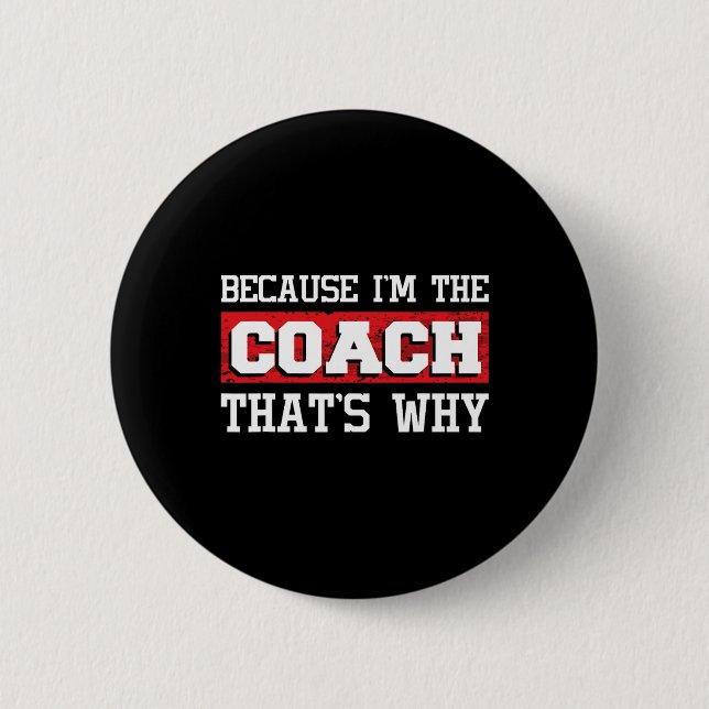 Weil ich der Coach bin, das ist warum - Kickboxing Button (Vorderseite)