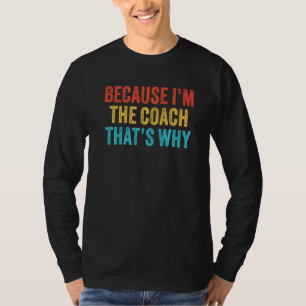 Weil ich der Coach bin, deshalb Coachte Funny Vi T-Shirt