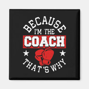 Weil ich der Coach bin, deshalb - Kickboxen Boxi Magnet