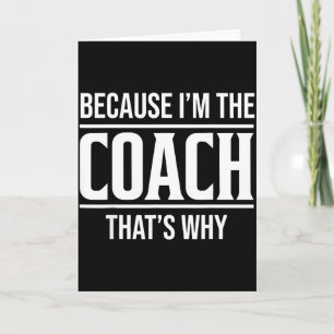 Weil ich der Coach bin, deshalb lustiger Vintage-C Karte