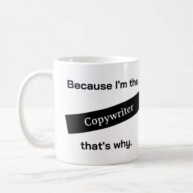 Weil ich der Copywriter Funny bin Kaffeetasse (Links)