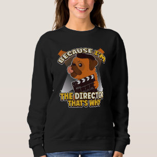 Weil ich der Direktor bin, der das macht, warum Ci Sweatshirt