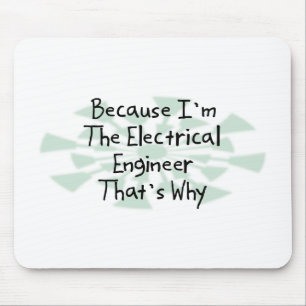 Weil ich der Elektroingenieur bin Mousepad