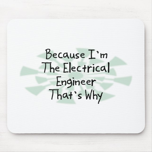 Weil ich der Elektroingenieur bin Mousepad (Vorne)