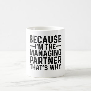 Weil ich der geschäftsführende Partner bin, ist da Kaffeetasse