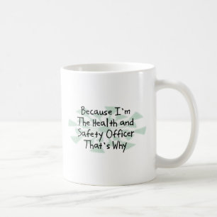 Weil ich der Gesundheits-und Sicherheitsbeamte bin Tasse