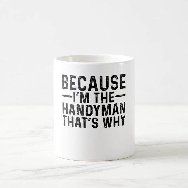 Weil ich der Handyman bin, deshalb Kaffeetasse (Mittel)