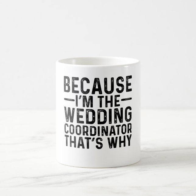 Weil ich der Hochzeitskoordinator bin, ist das der Kaffeetasse (Mittel)