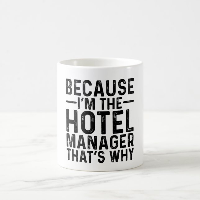 Weil ich der Hoteldirektor bin, deshalb Kaffeetasse (Mittel)