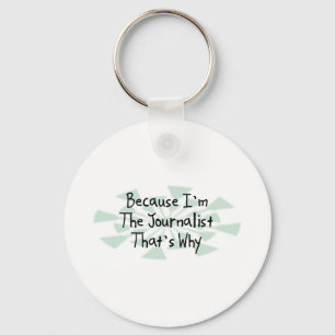Weil ich der Journalist bin Schlüsselanhänger