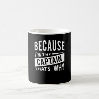 Weil ich der Kapitän bin, der warum Naval-Kapitän Kaffeetasse
