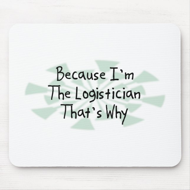 Weil ich der Logistiker bin Mousepad (Vorne)