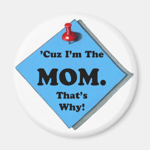 WEIL ich DER MOM/MOTHER TAG bin Magnet