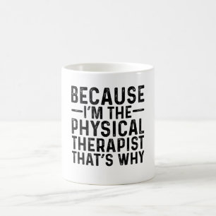 Weil ich der Physiotherapeut bin, deshalb Kaffeetasse
