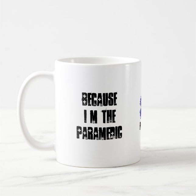 Weil ich der Sanitäter deshalb bin Tasse (Links)
