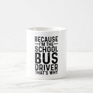 Weil ich der Schulbusfahrer bin, ist das der Grund Kaffeetasse
