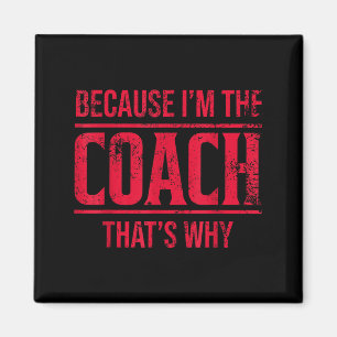 Weil ich der Trainer bin, deshalb lustiger Vintage Magnet