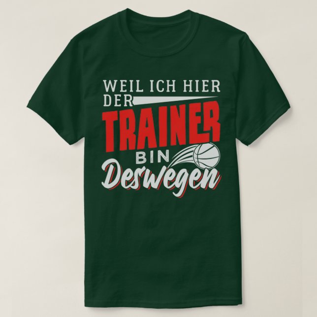 Weil ich der Trainer bin T-Shirt (Design vorne)