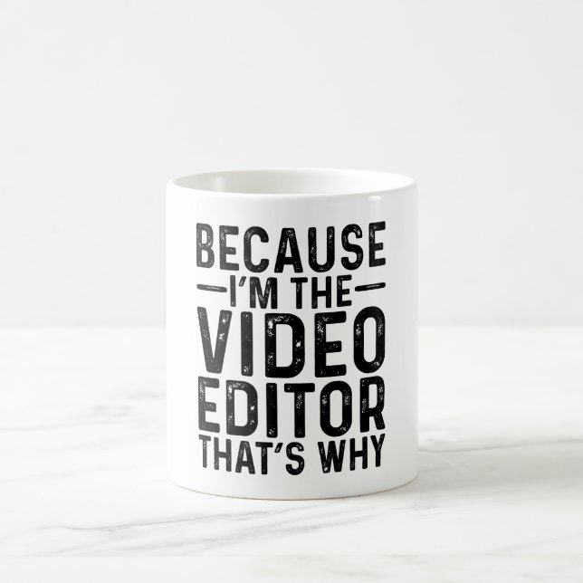 Weil ich der Video-Editor bin, ist das der Grund Kaffeetasse (Mittel)