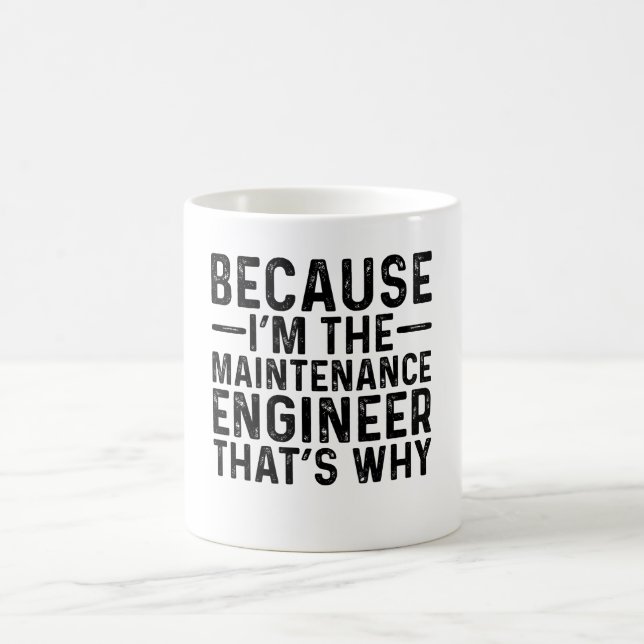 Weil ich der Wartungstechniker bin, deshalb Kaffeetasse (Mittel)