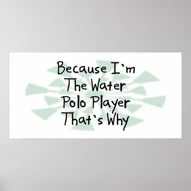 Weil ich der Water Polo Player bin Poster (Vorne)