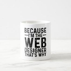 Weil ich der Web-Designer bin, ist das der Grund Kaffeetasse