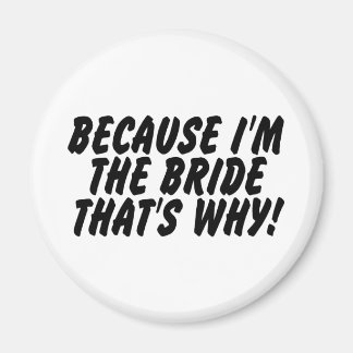 Weil ich die Bride das Warum Magnet