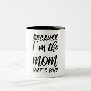 Weil ich die Mama bin, das ist der Grund, warum di Zweifarbige Tasse