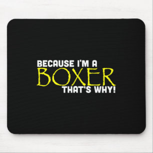 Weil ich ein Boxer bin, ist das der Grund, warum s Mousepad