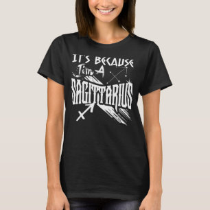Weil ich ein Schütze bin, ein Zodiac-Zeichen in Bi T-Shirt
