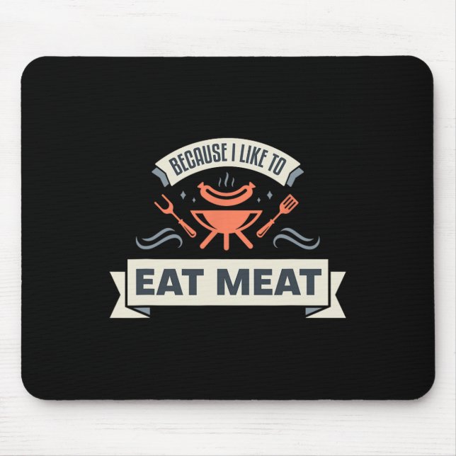 Weil ich gerne Fleisch esse, Grillfleisch Meme Gr Mousepad (Vorne)
