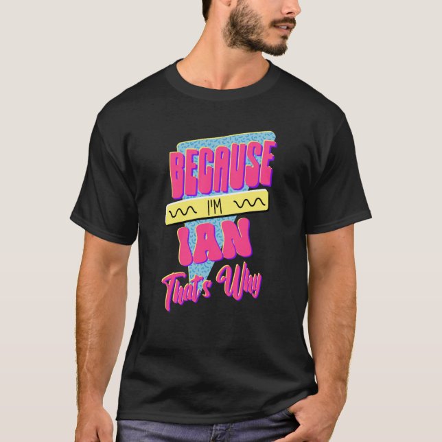 Weil ich Ian bin, deshalb T-Shirt (Vorderseite)