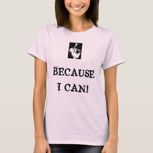 WEIL ICH KANN! T-Shirt (Vorderseite)