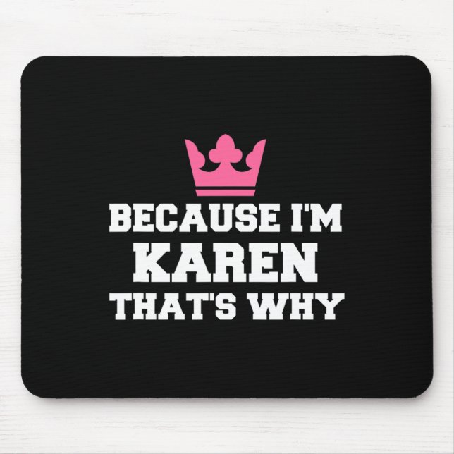Weil ich Karen bin, deshalb Halloween-Kostüme Mousepad (Vorne)