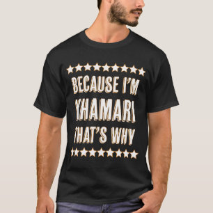 Weil ich Khamari bin Deshalb Name T-Shirt