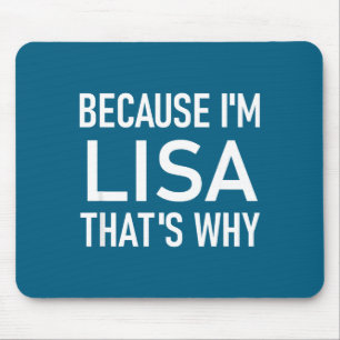 Weil ich Lisa bin Deshalb, Lustig, Witze, Sarkasti Mousepad