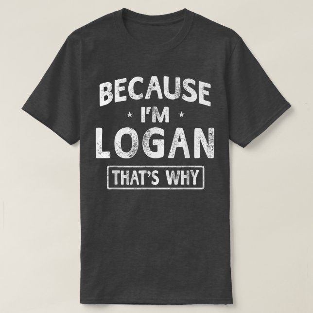 Weil ich Logan Funny Novelty Geschenke Name Männer T-Shirt (Design vorne)