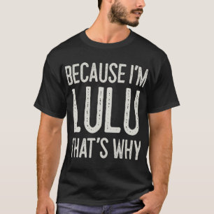 Weil ich Lulu bin, ist das der Grund, warum der Pe T-Shirt