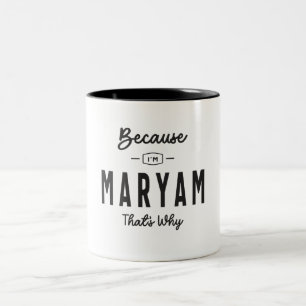 Weil ich Maryam bin, deshalb ist Personalisierter Zweifarbige Tasse
