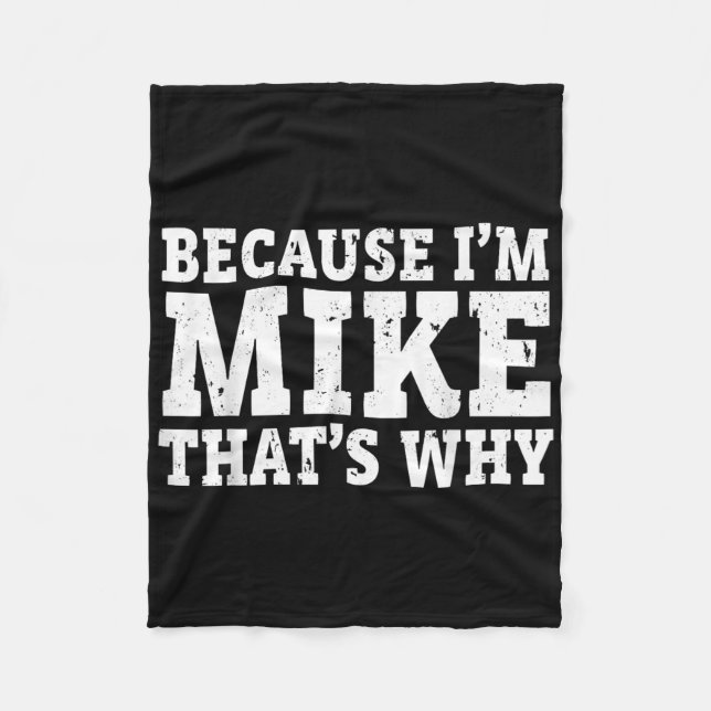 Weil ich Mike bin, deshalb personalisierter Vatert Fleecedecke (Vorderseite)