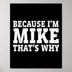 Weil ich Mike bin, deshalb personalisierter Vatert Poster