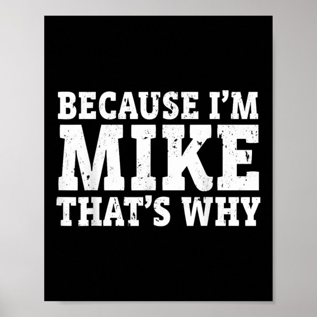 Weil ich Mike bin, deshalb personalisierter Vatert Poster (Vorne)