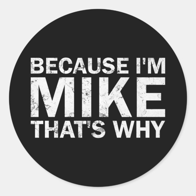 Weil ich Mike bin, deshalb sarkastischer Geburtsta Runder Aufkleber (Vorderseite)