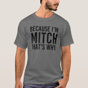 WEIL ICH MITCH BIN, DESHALB IST Funny Personalisie T-Shirt