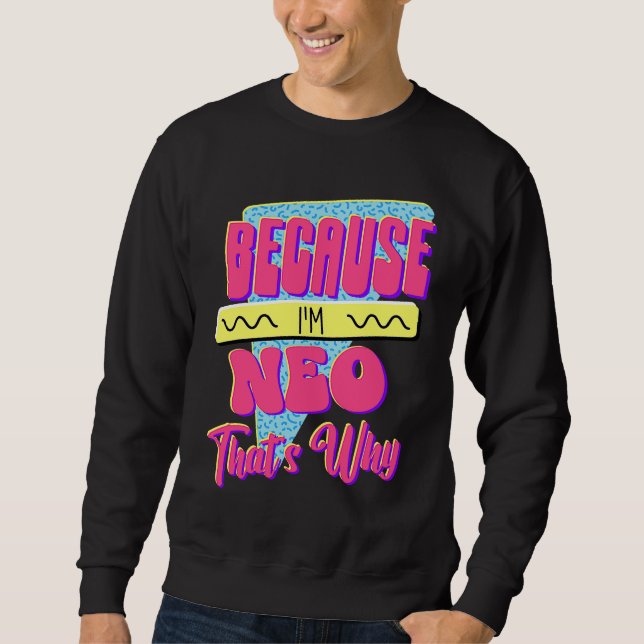 Weil ich Neo bin Deshalb Sweatshirt (Vorderseite)