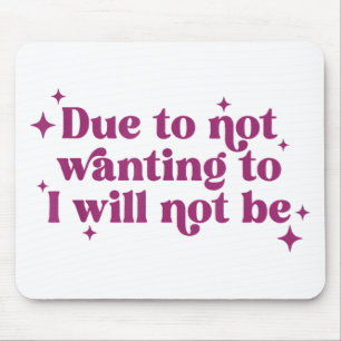 Weil ich nicht Gewollt werde, werde ich nicht lust Mousepad