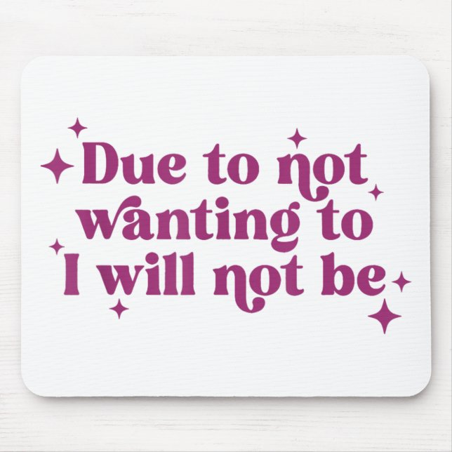Weil ich nicht Gewollt werde, werde ich nicht lust Mousepad (Vorne)